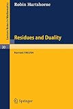 Residues and Duality: Lecture Notes of a Seminar on the Work of A. Grothendieck, Given at Harvard 1963 /64 (Lecture Notes in Mathematics)