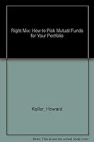 The Right Mix: How to Pick Mutual Funds for Your Portfolio 0070337462 Book Cover