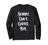 Photo Gallery divertente sorry can t coffee bye introverso caffè amante bavaglio maglia a manica Photo Gallery divertente sorry can t coffee bye introverso caffè amante bavaglio maglia a manica
