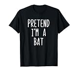 Pretend I'm A Bat Costume Halloween Lazy Easy T-Shirt