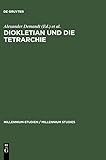 Diokletian und die Tetrarchie: Aspekte einer Zeitenwende (Millennium-Studien / Millennium Studies, Band 1)