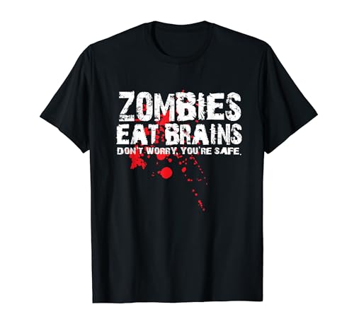 Zombies fressen Gehirne, damit du sicher bist Lustiges sarkastisches Halloween T-Shirt