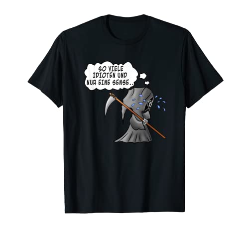 So viele Idioten und nur eine Sense Ironie Sarkasmus Fun T-Shirt Cover