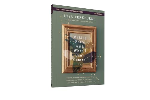 Image of Making Peace with What I Can't Control Bible Study Guide plus Streaming Video: Find Relief from the Exhaustion of Overthinking, Trying to Fix Others, and Wanting to Figure It All Out