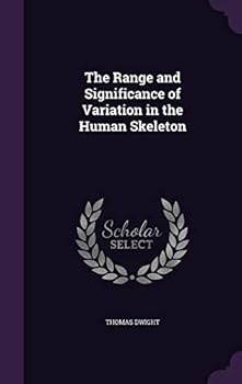 Hardcover The Range and Significance of Variation in the Human Skeleton Book