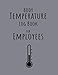 Body Temperature Log Book For Employees: Temperature Health Checkup Tracker And Recorder Medical Log Book of any Business,Patients & Visitors Perfect Register Tool to Control and Track the Temperature
