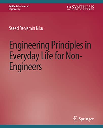 Engineering Principles in Everyday Life for Non-Engineers (Synthesis Lectures on Engineering)
