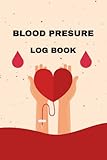  Blood Pressure Logbook: journal to Record and Monitor Blood Pressure, blood sugar at Home