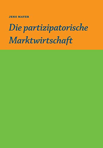Die partizipative Marktwirtschaft (German Edition)