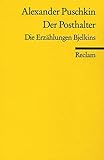 Der Posthalter: Puschkin, Alexander S – russische Literatur in deutscher Übersetzung - Alexander S Puschkin 
