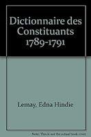 Dictionnaire Des Constituants, 1789-1791 (Librairie Du Bicentenaire De La Roevolution Francaise) 0729406423 Book Cover