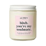CE Craft Bitch, You're My Soulmate Candle - Best Friend Gift, BFF, Bestie Candle Gift, Funny Gifts for Her, Women, Birthday Gifts for Friends Female, Going Away Gifts for Friends (Vanilla Oak)