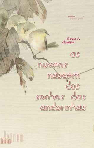 As nuvens nascem dos sonhos das andorinhas: