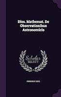 Diss. Mathemat. de Observationibus Astronomicis 1343089204 Book Cover