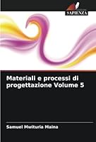 Materiali e processi di progettazione Volume 5 620533030X Book Cover