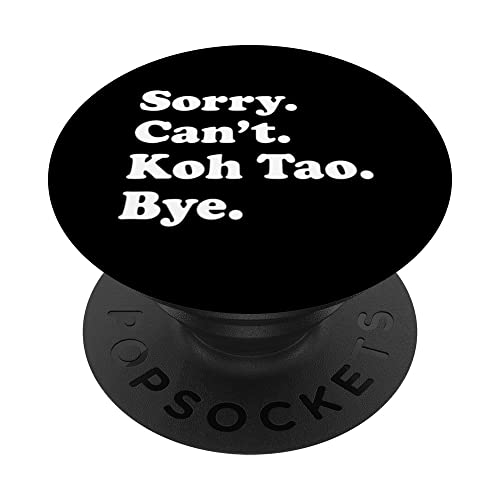 Sorry Can't Bye - Funny Vacation Island Koh Tao PopSockets Swappable PopGrip, Black
