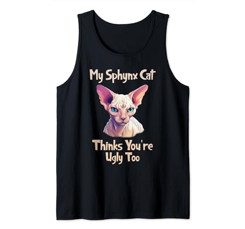 Sphynx Cat piensa que también eres feo, dueño de gatos sin pelo Camiseta sin Mangas