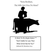 [(Sorry Brothers, the Milk Ain't Free No More!