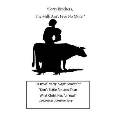 [(Sorry Brothers, the Milk Ain't Free No More!