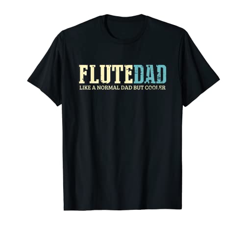 Hombre Flute Dad Like A Normal Dad But Cooler Camiseta Música Regalos para papá Camiseta