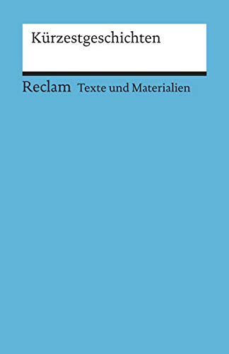 Kürzestgeschichten: Texte und Materialien für den Unterricht (Reclams Universal-Bibliothek)