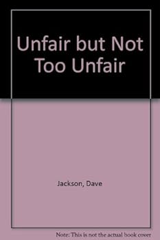 Paperback Unfair but Not Too Unfair Book