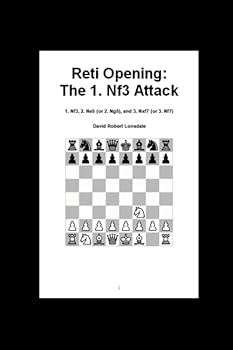 Paperback Reti Opening: The 1. Nf3 Attack: 1. Nf3, 2. Ne5 (or 2. Ng5), and 3. Nxf7 (or 3. Nf7) Book