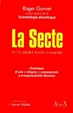 La Secte: Scientologie-Dianetique, une Secte Armee pour la Guerre