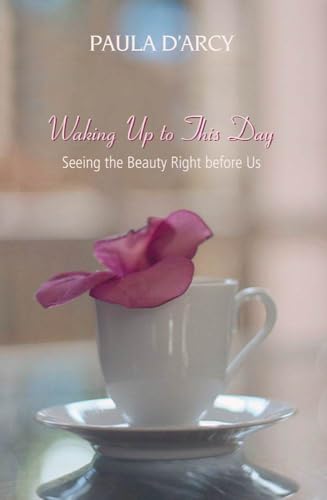 Waking Up to This Day: Seeing the Beauty Right Before Us