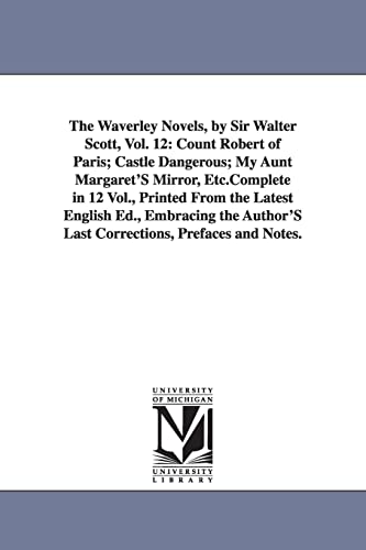 The Waverley Novels, by Sir Walter Scott, complete in 12 vol., printed from the latest English ed., embracing the author's last corrections, prefaces & notes.