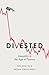 Divested: Inequality in the Age of Finance