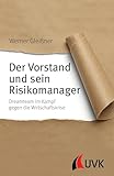 Der Vorstand und sein Risikomanager. Dreamteam im Kampf gegen die Wirtschaftskrise