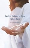 Jeden dzień, jedna modlitwa: 365 dni medytacji