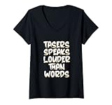 Womens Tasers Speak Louder Than Words Electric Taser V-Neck T-Shirt