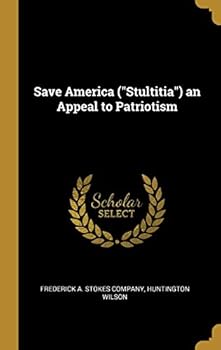 Hardcover Save America (Stultitia) an Appeal to Patriotism Book