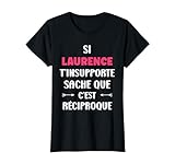 SI Laurence t'insupporte Rigolo pr�nom Humour Laurence T-Shirt