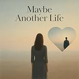 Maybe Another Life