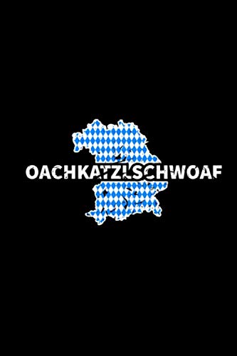 Preisvergleich Produktbild Oachkatzlschwoaf: Bayerischer Sprüche Kalender 2021 Notizbuch - Bayern Geschenk München Bayrischer Dialekt Boarisch Taschenkalender 2021 Wochenübersicht