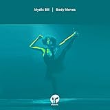 Mystic Bill - Body Moves