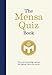 The Mensa Quiz Book: Test Your Knowledge Against the Highest IQs in the World