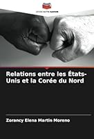 Relations entre les États-Unis et la Corée du Nord (French Edition) B0CK3K5YGM Book Cover