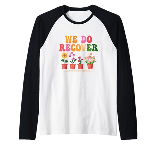 Parcours de guérison de la dépendance We Do Recover Groovy Flower Manche Raglan