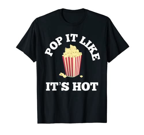 Popcorn Amante Pop it Like It's Hot Film Divertente Maglietta