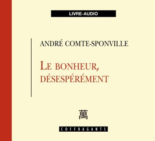 LE BONHEUR DESESPEREMENT COMTE-SPONVILLE