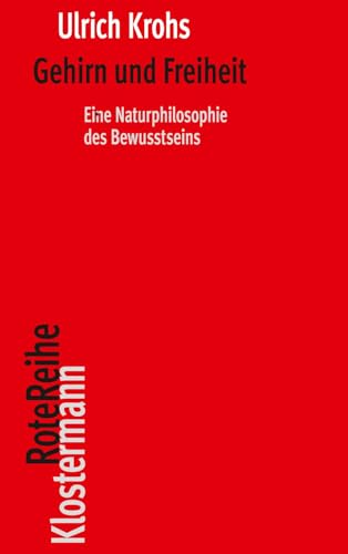 Gehirn und Freiheit: Eine Naturphilosophie des Bewusstseins (Klostermann Rote Reihe)