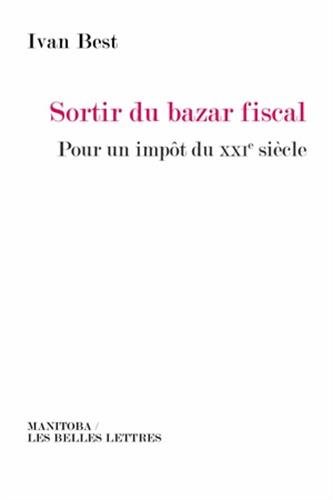 Télécharger Sortir du bazar fiscal: Pour un impôt du XXIe siècle livre En ligne