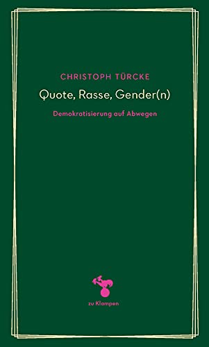 Quote, Rasse, Gender(n): Demokratisierung auf Abwegen (German Edition)