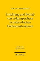 Errichtung Und Betrieb Von Erdgasspeichern in Unterirdischen Hohlraumstrukturen: Untersuchungen Zu Den Anlagenrechtlichen Anforderungen an Erdgasspeic 3161539699 Book Cover