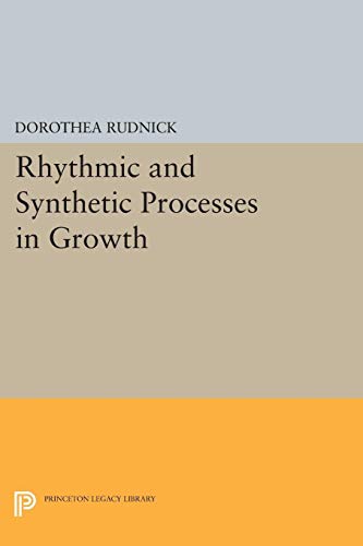 Rhythmic and Synthetic Processes in Growth (Princeton Legacy Library)