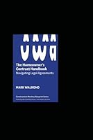 The Homeowner’s Contract Handbook: Navigating Legal Agreements with Confidence: A Step-by-Step Guide for Homeowners, Contractors, and Real Estate Professionals B0G2YHCY4B Book Cover